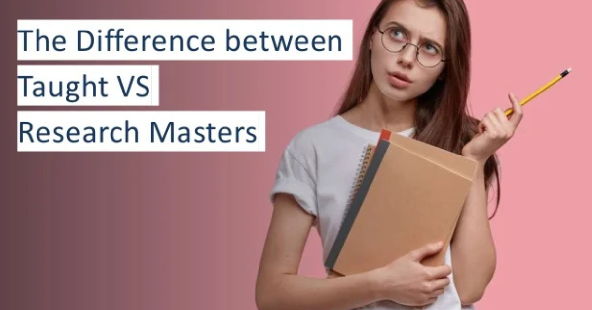 Taught Masters vs Research Masters: What’s the Difference?